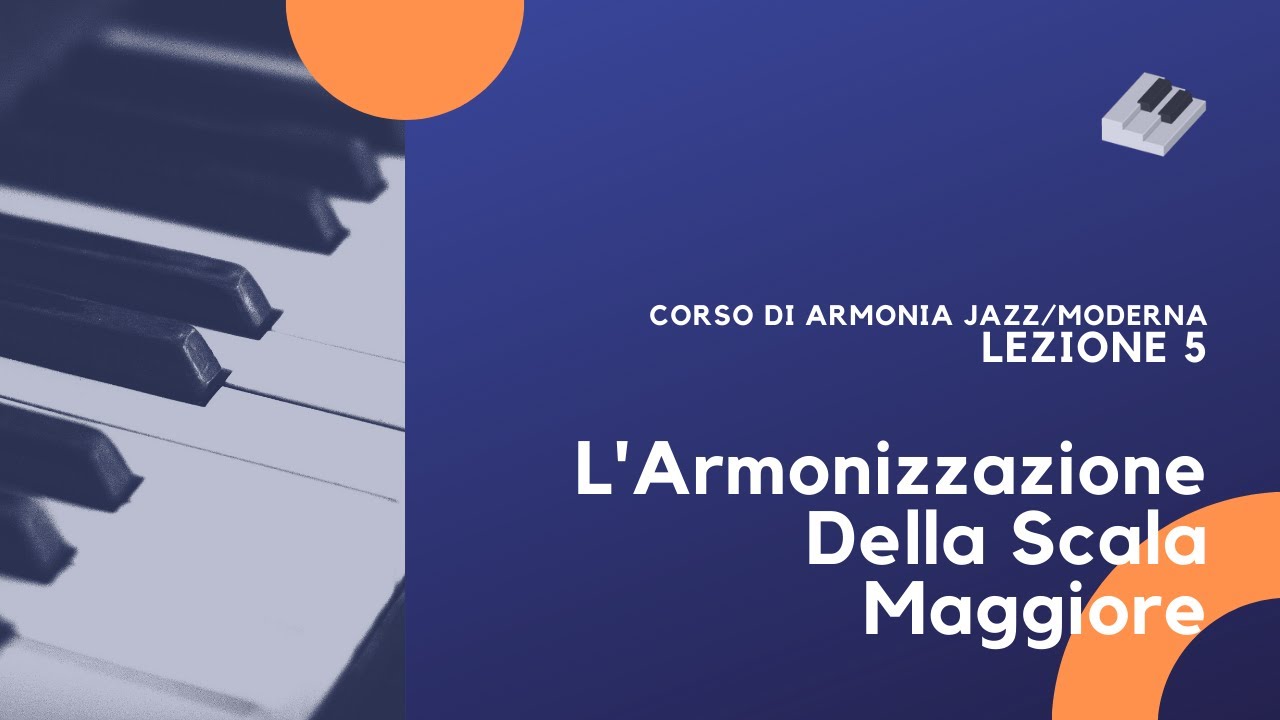Armonia Jazz/Moderna - Lezione 5 - L'armonizzazione della scala maggiore