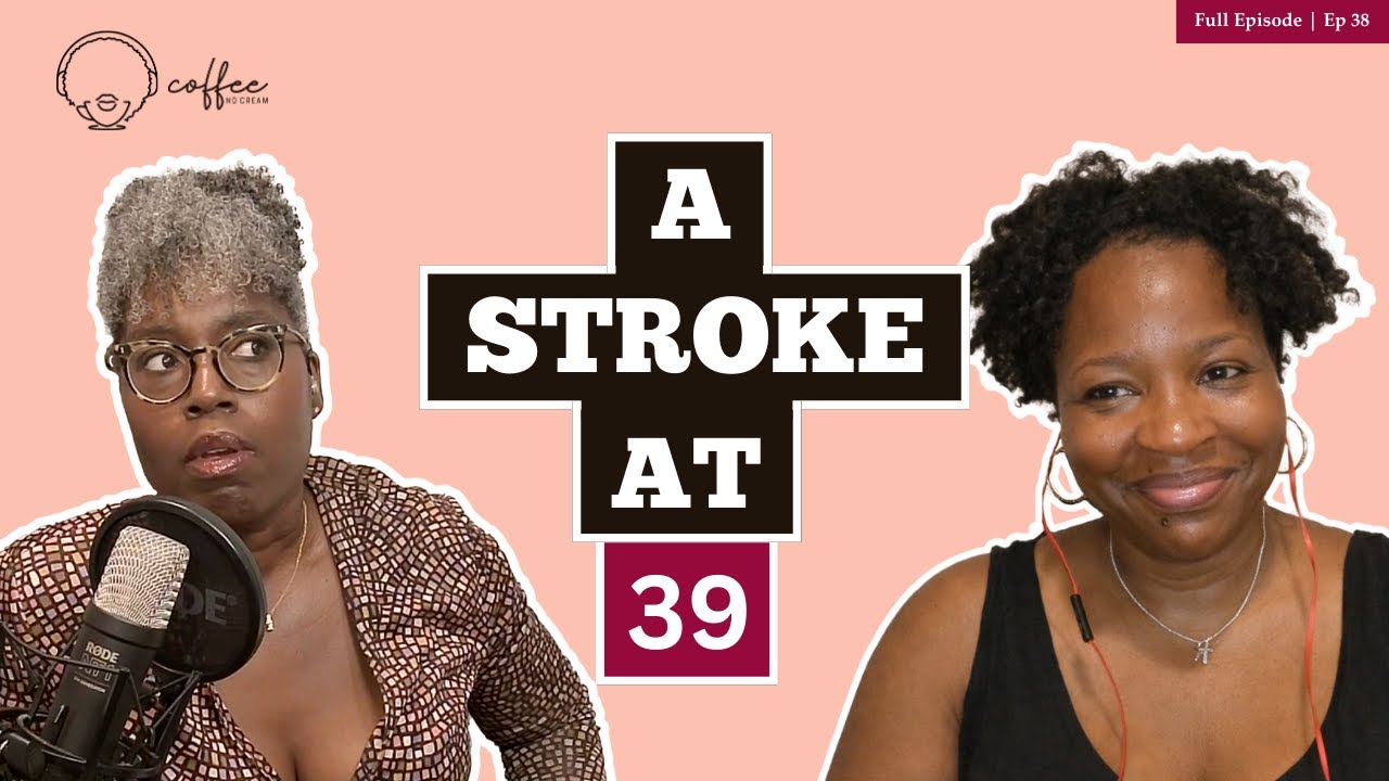 Coffee No Cream Ep. 38 - A Stroke at 39: The Silent Crisis Facing Black Women