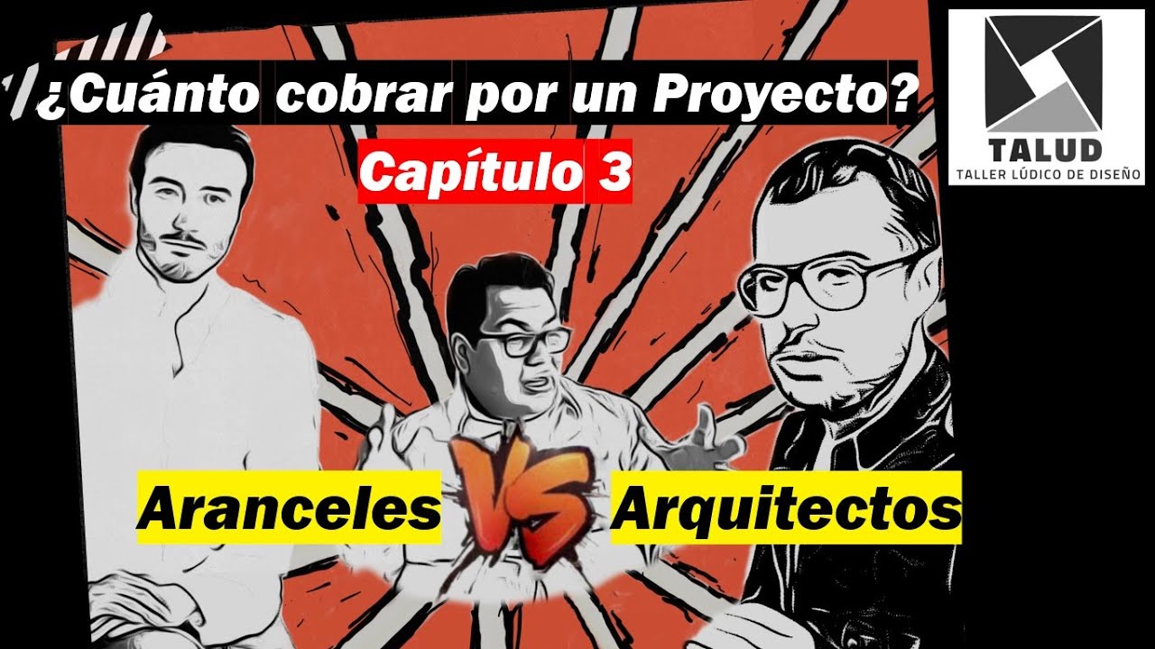 ¿Cuánto cobrar por un proyecto arquitectónico? Capítulo 3 (Aranceles VS Arquitectos)