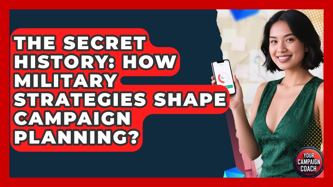 The Secret History: How Military Strategies Shape Campaign Planning? - Your Campaign Coach