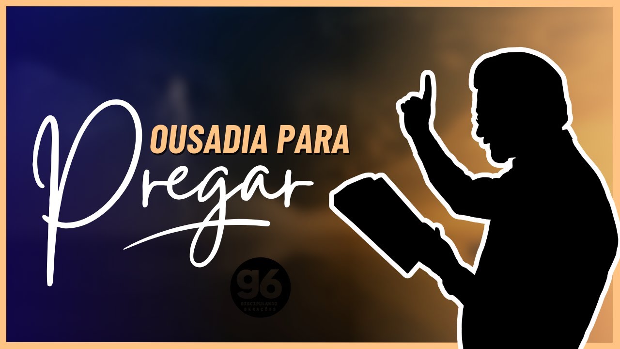 Ousadia para Pregar | G6