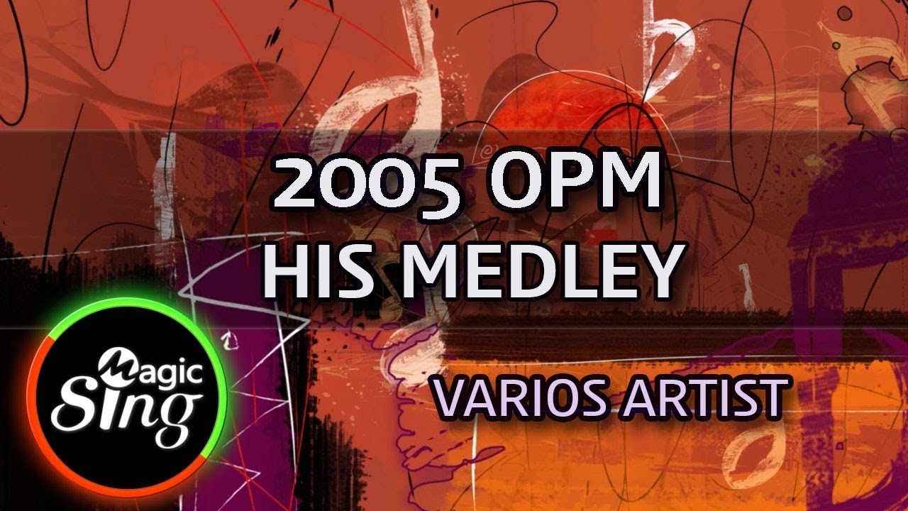 [MAGICSING Karaoke] VARIOUS ARTIST_2005 OPM HITS MEDLEY karaoke | Tagalog