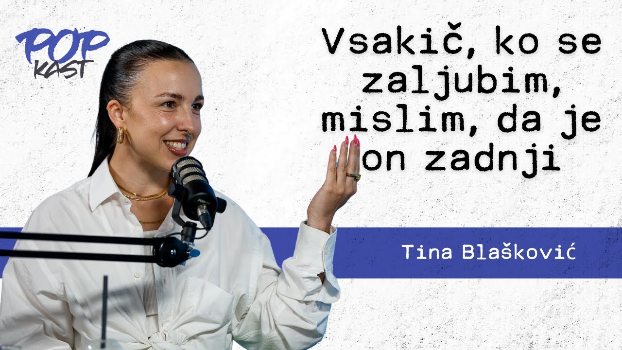 POP TV | POPKAST: Tina Blašković | Vsakič, ko se zaljubim, mislim, da je on zadnji