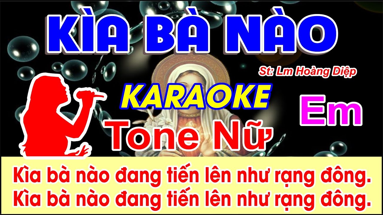 Kìa Bà Nào Karaoke Tone Nữ - (St: Lm Hoàng Diệp) - Kìa bà nào đang tiến lên như rạng đông...