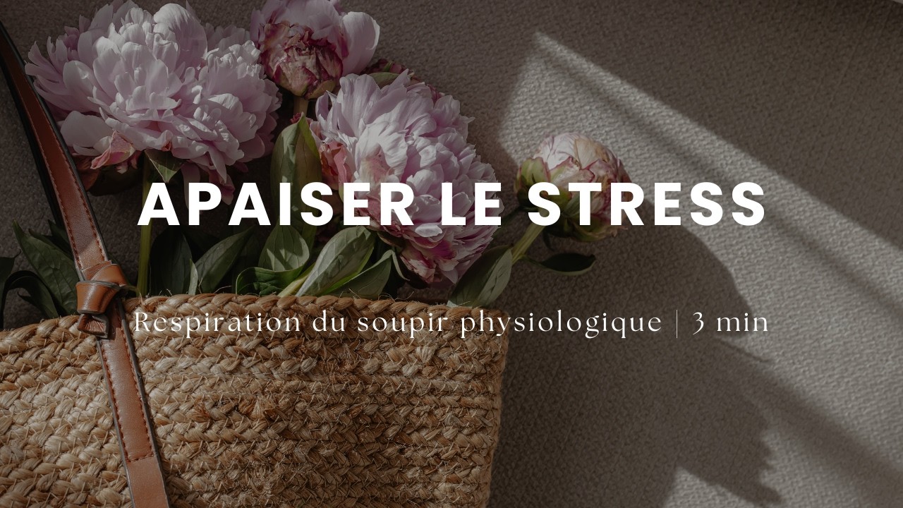 Apaiser le stress - Respiration du soupir physiologique