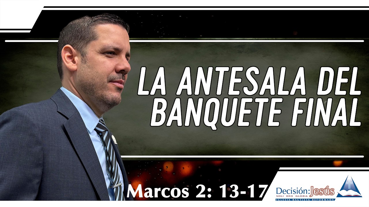 La antesala del banquete final - Marcos 2:13-17