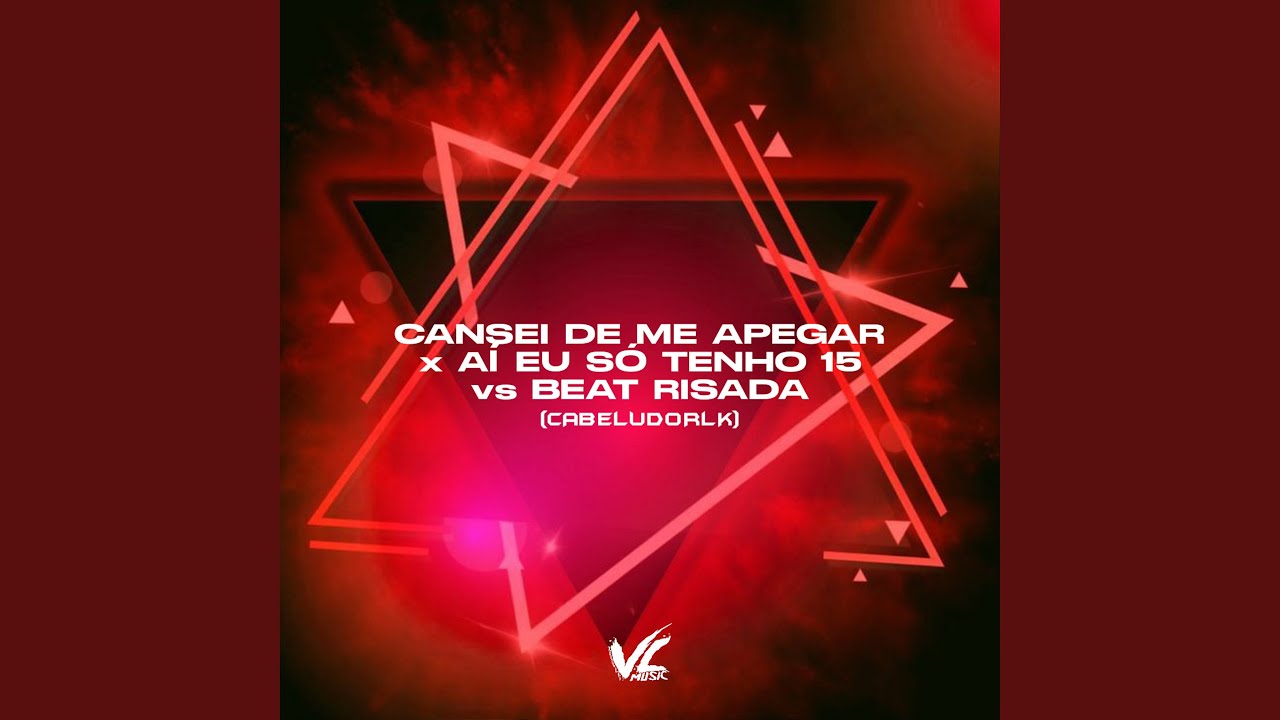 Cansei de Me Apegar X Ai Eu Só Tenho 15 Vs Beat Risada