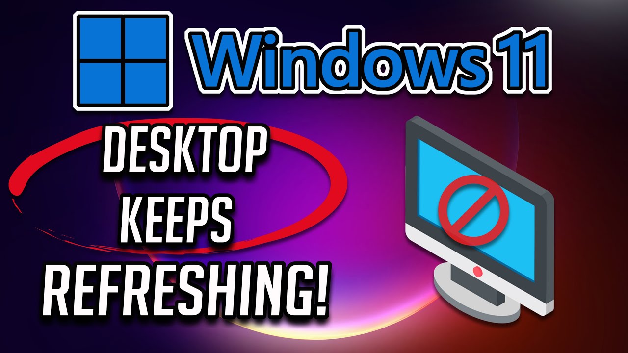 Desktop Keeps Refreshing Problem in Windows 11 FIX