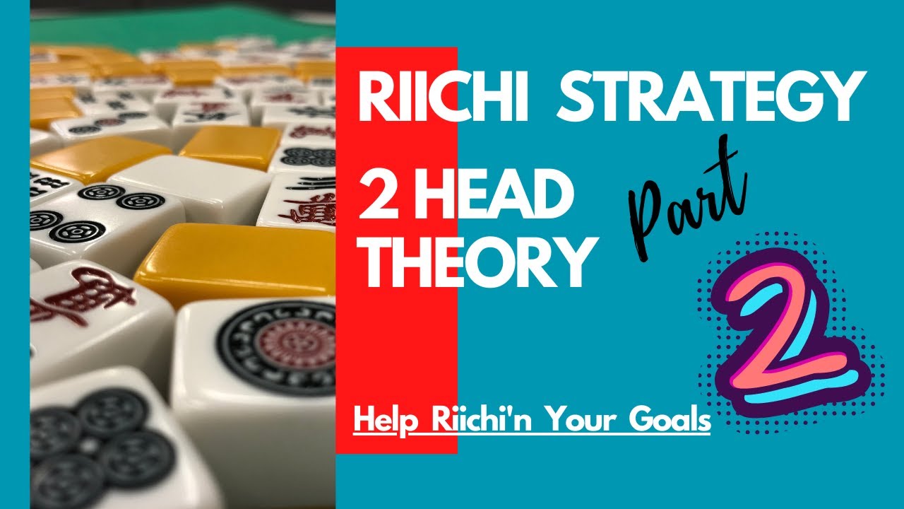 Riichi Strategy - 2 Head Theory Part 2