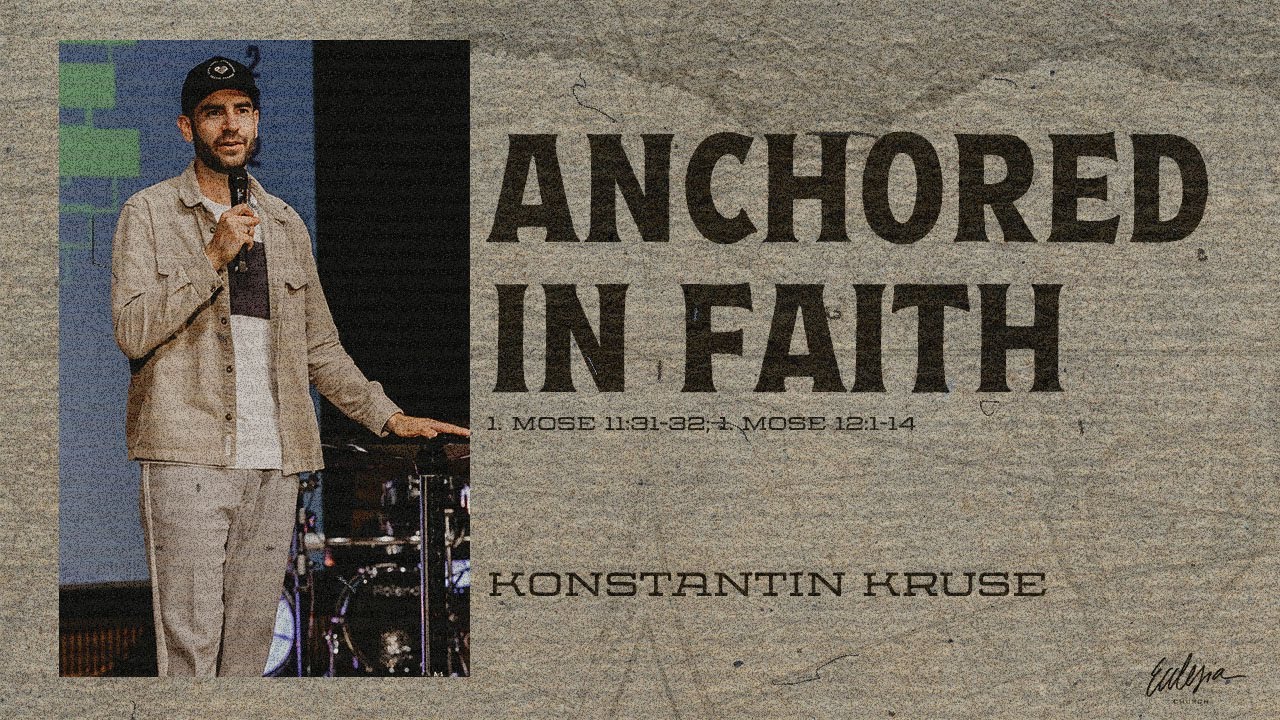 Anchored in Faith | Promises | Konstantin Kruse | Ecclesia Church