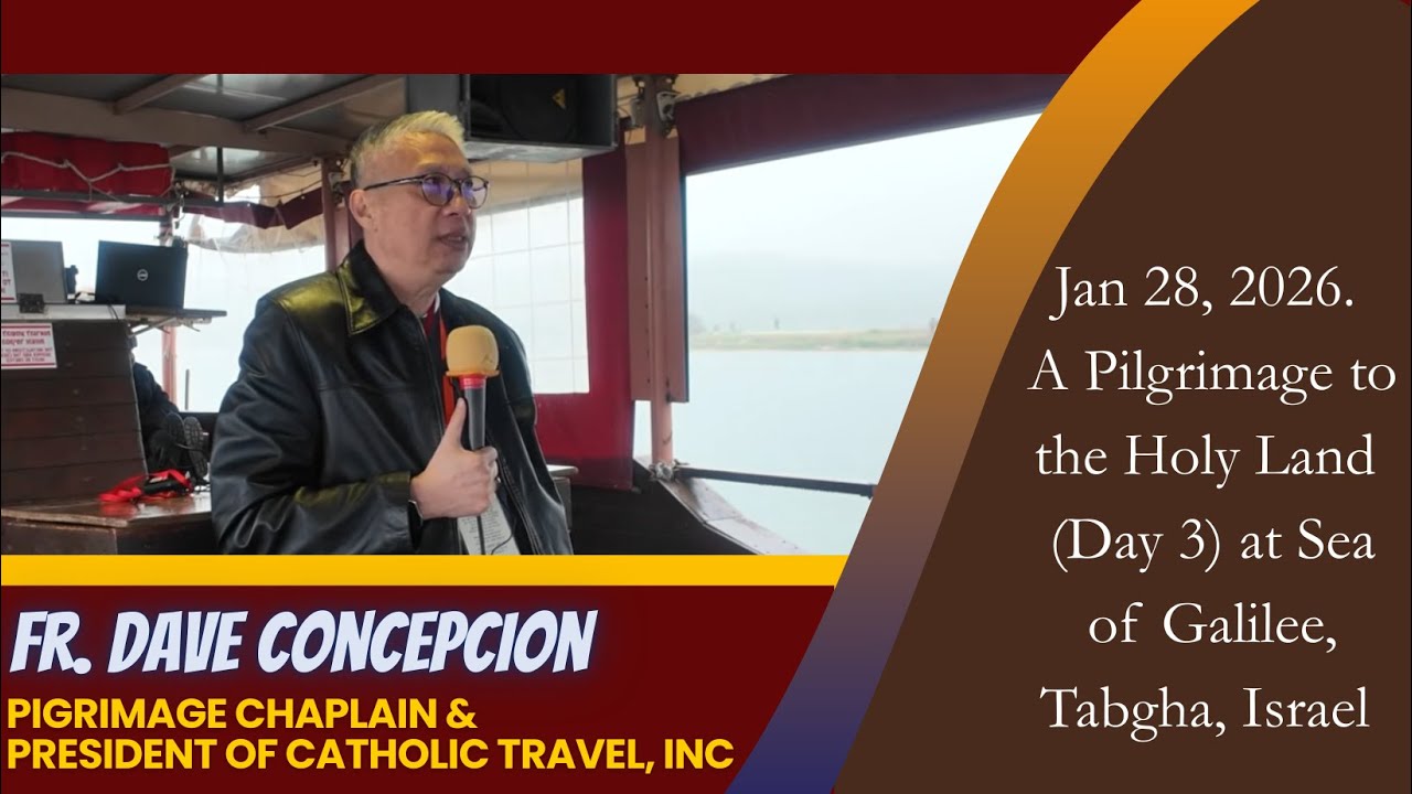 A Pilgrimage Holy Land (Day 3) Jan 28, 2026 Sea of Galilee, Tabgha, Israel | FR. DAVID T. CONCEPCION