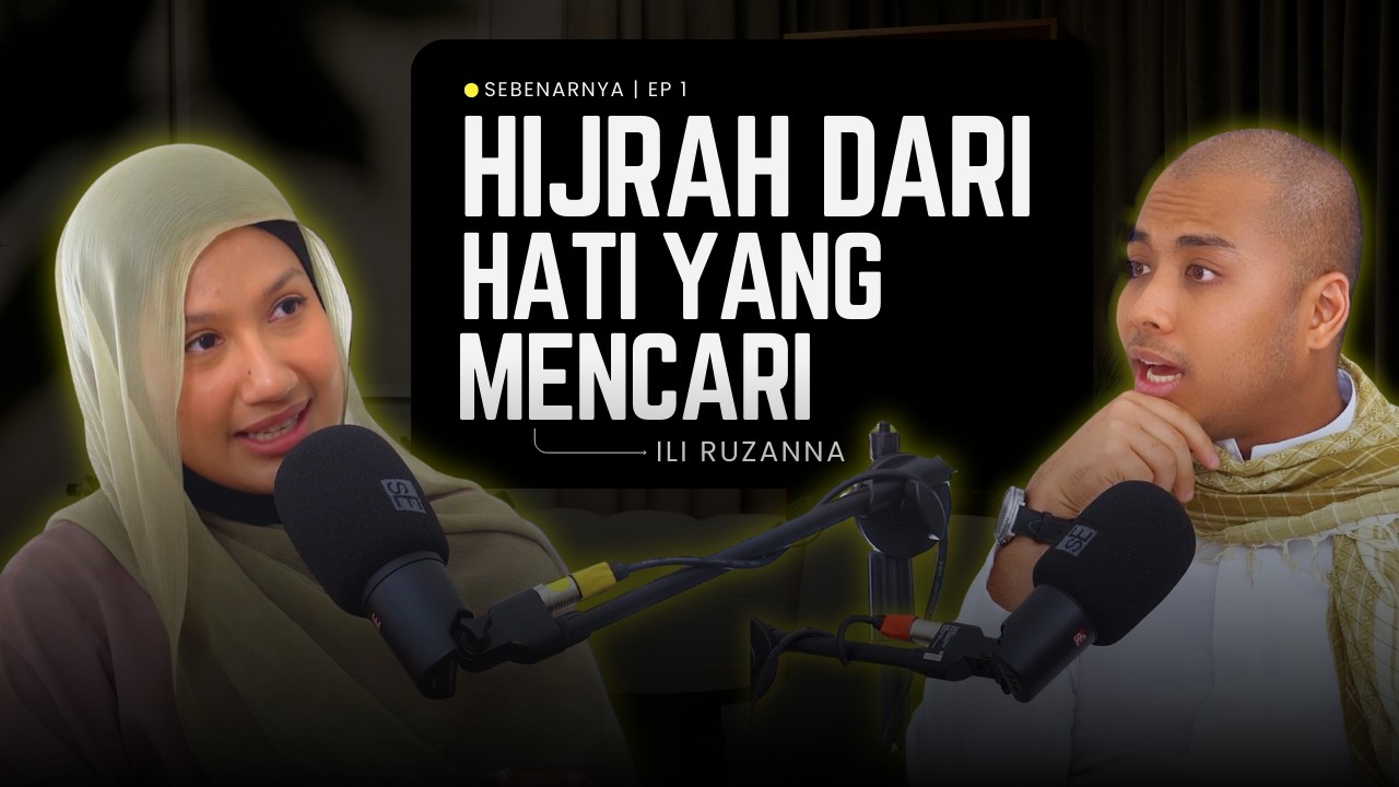 Sebenarnya... | Episod 1  | Hijrah dari Hati yang sedang mencari | Ili Ruzanna