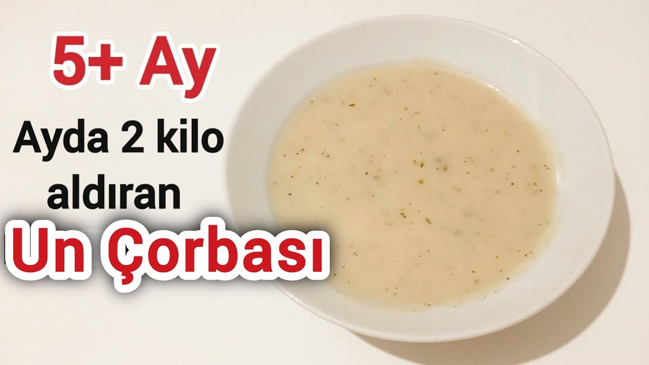 Bebekler için kilo aldıran un çorbası tarifi 5+ Ay| Ek gıda tarifleri | Bebek Çorbası