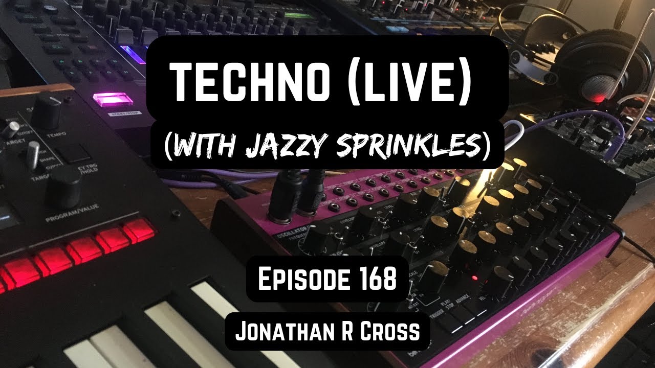 Techno (live) with jazzy sprinkles - Episode 168