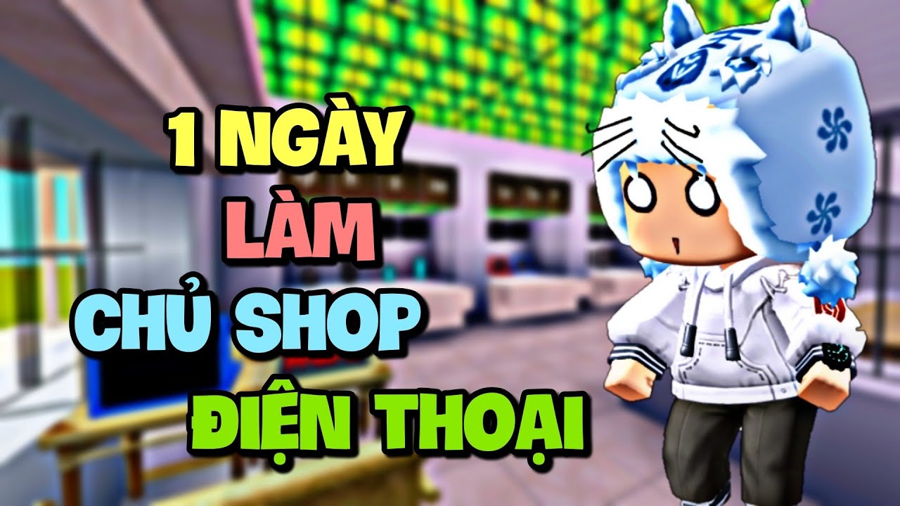 1 ngày làm chủ Shop điện thoại trong Mini World | Meowpeo