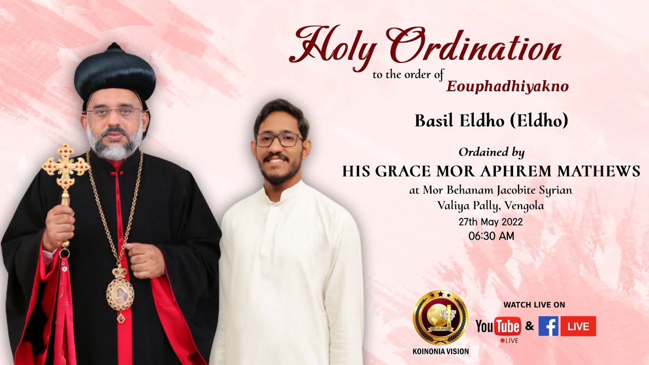 HOLY ORDINATION | Eouphadhiyakno | Basil Eldho | H.G Mathews Mor Aphrem
