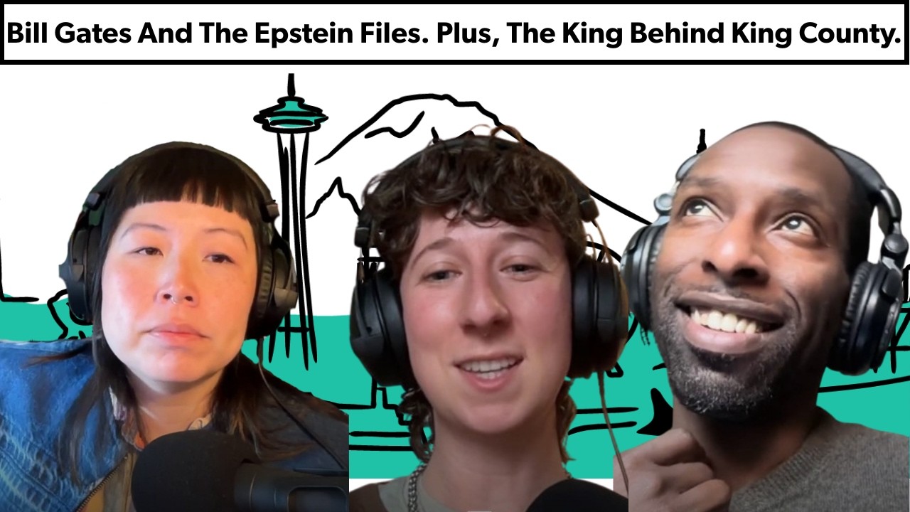 Bill Gates and the Epstein Files. Plus, the King Behind King County