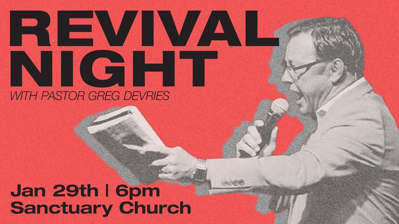Revival Night with Pastor Greg Devries at The Sanctuary