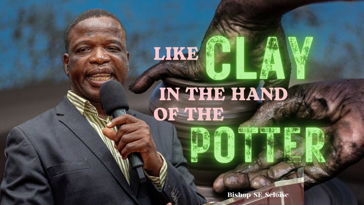 2025 12 21 | LIKE CLAY IN THE HAND OF THE POTTER. | BISHOP SE SELOISE.