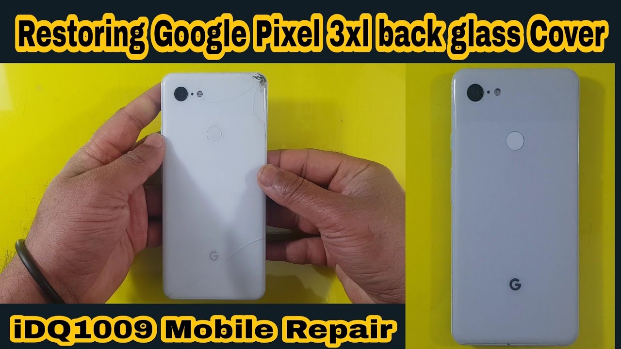 Restoring Google Pixel 3xl Glass cover complete guide 100% working idq1009.official