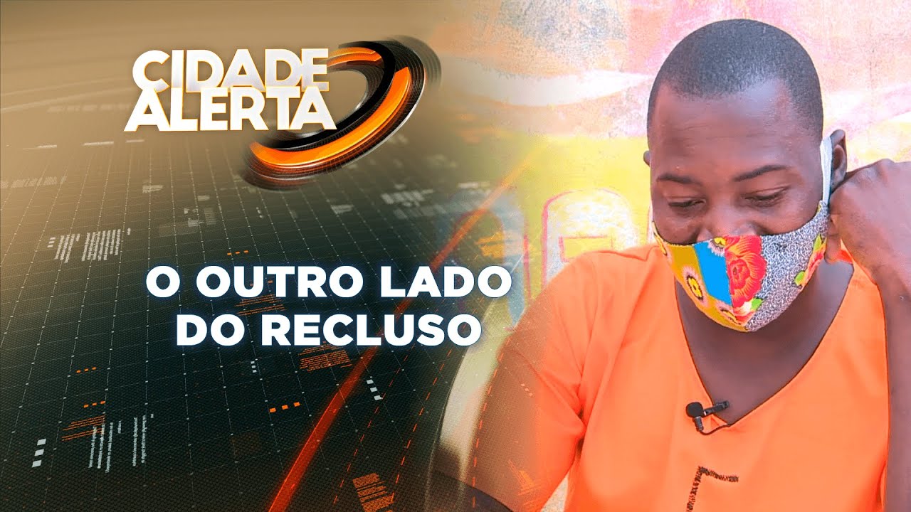 CIDADE ALERTA, 28/08/2021: O OUTRO LADO DO RECLUSO