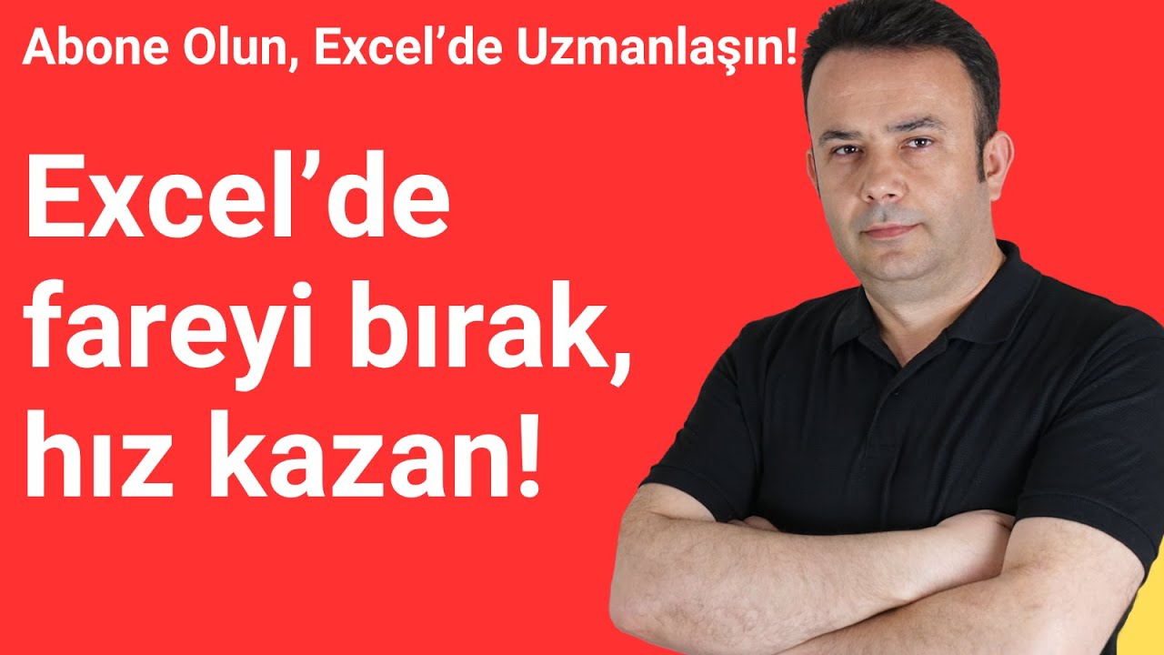 Excel’de fareyi bırak, hız kazan! - Ömer BAĞCI