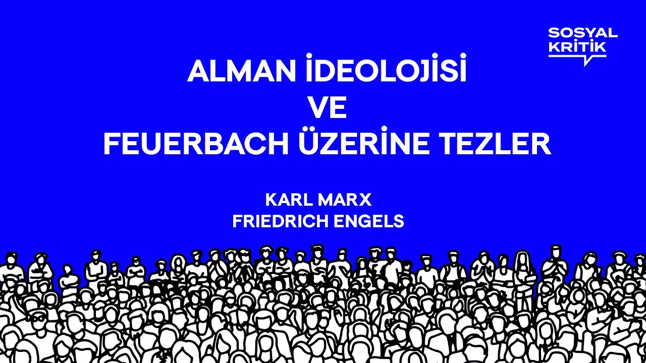 Sosyal Kritik: Karl Marx - Alman İdeolojisi ve Feuerbach Üzerine Tezler