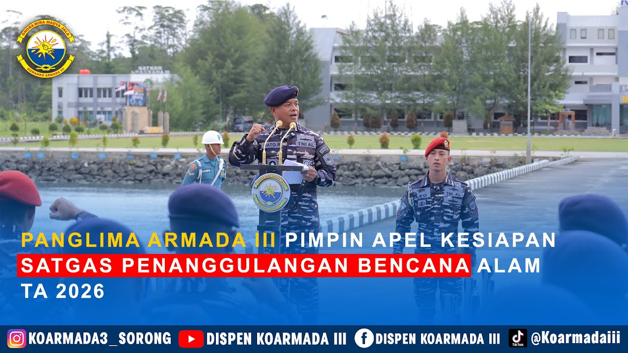 PANGLIMA ARMADA III PIMPIN APEL KESIAPAN SATGAS PENANGGULANGAN BENCANA ALAM TA 2026
