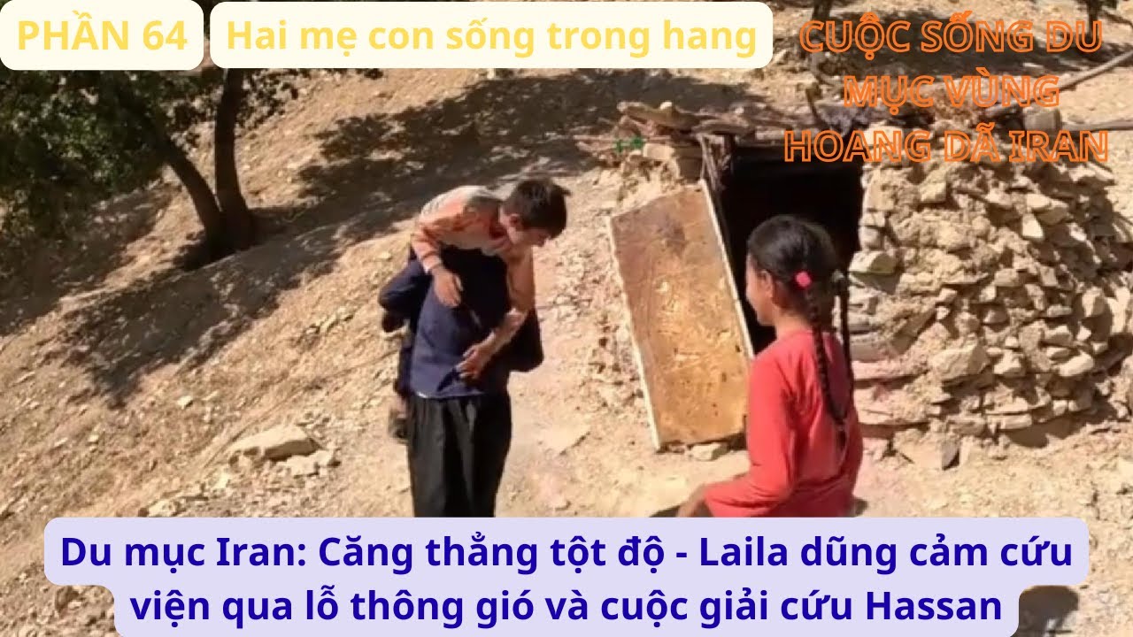 Du mục Iran:P64 Căng thẳng tột độ - Laila dũng cảm cứu viện qua lỗ thông gió và cuộc giải cứu Hassan