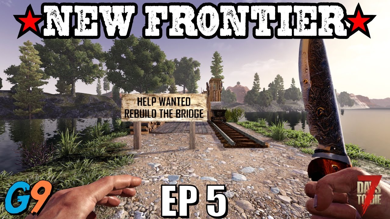 7 Days To Die - New Frontier EP5 (Bridge The Gap)