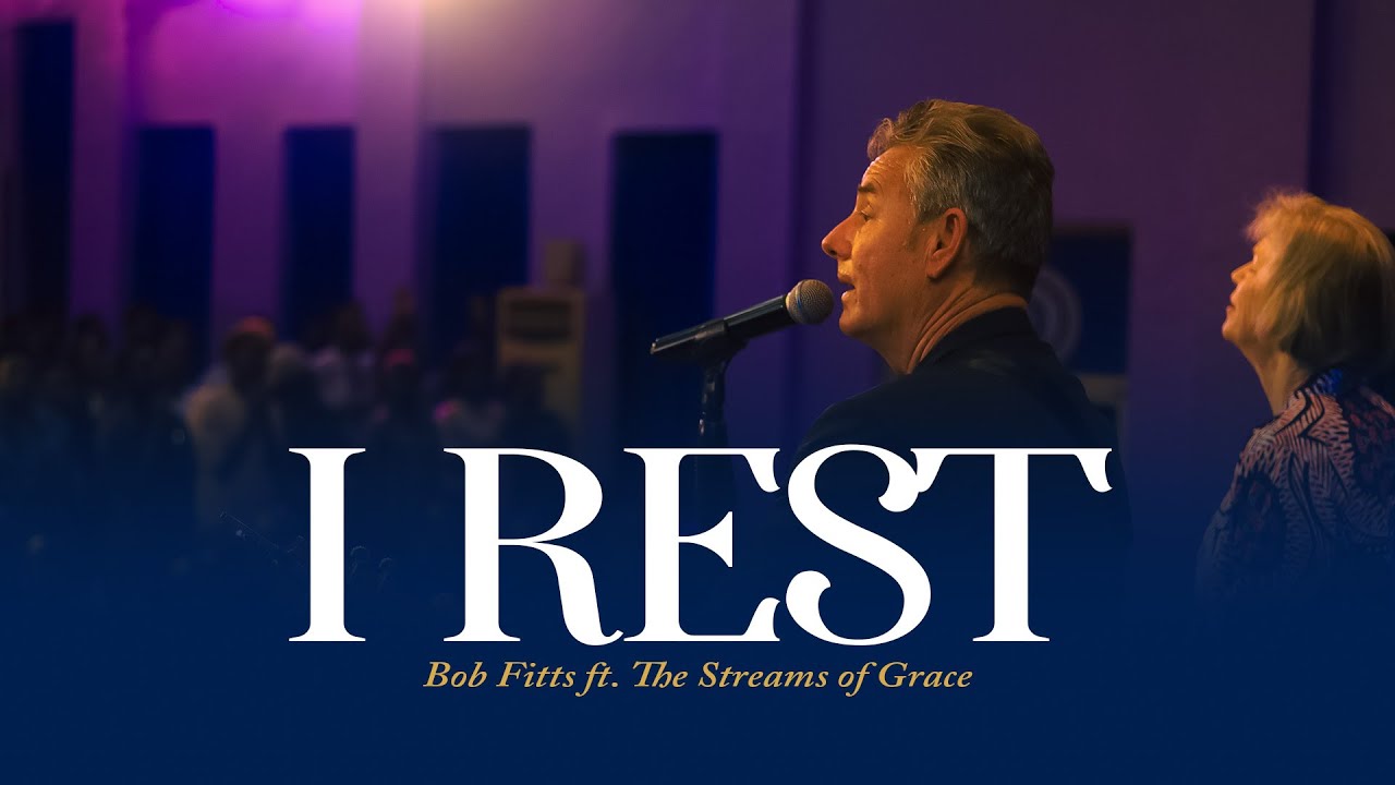 I Rest - Bob Fitts ft. The Streams of Grace