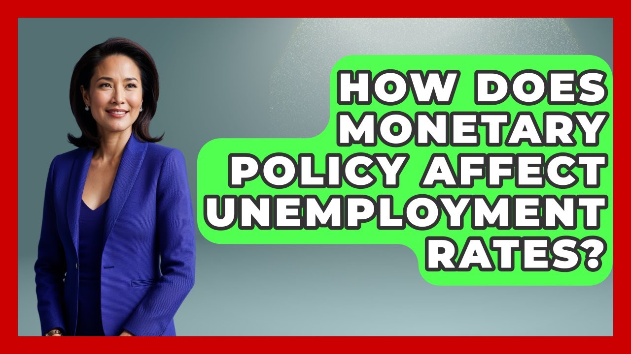 How Does Monetary Policy Affect Unemployment Rates? | Financial History Files News