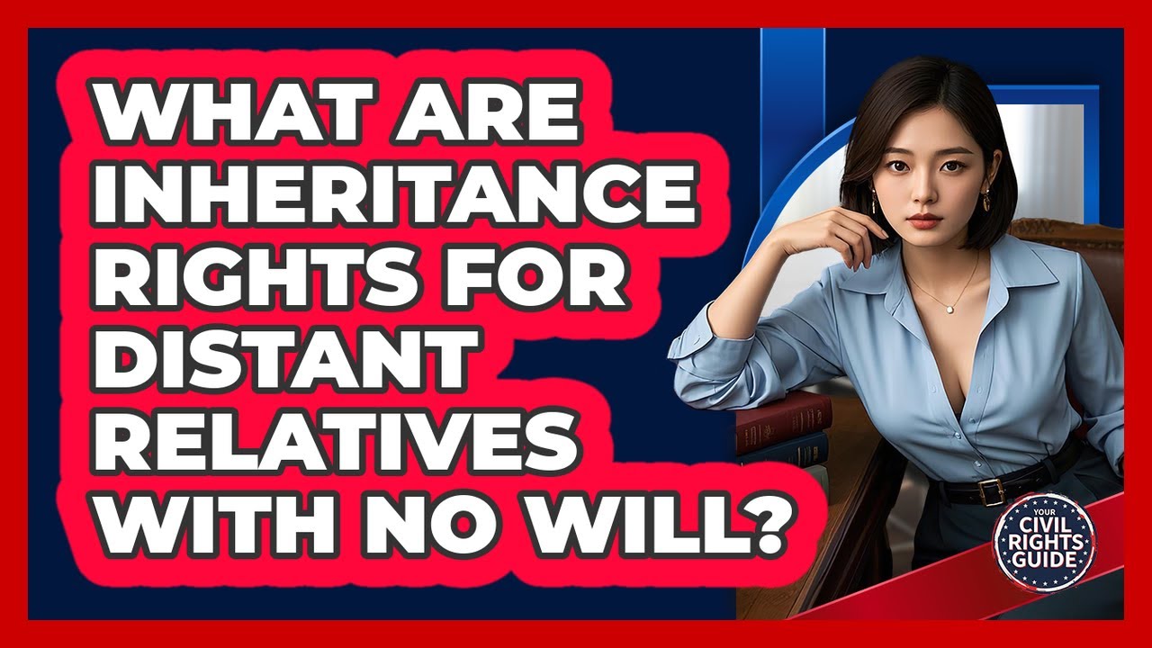 What Are Inheritance Rights For Distant Relatives With No Will?