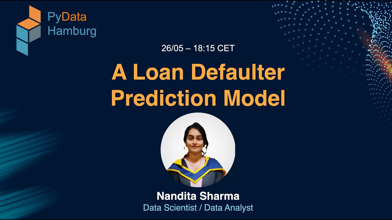 A Loan Defaulter Prediction Model - Nandita Sharma | PyData Hamburg May 2021 (1/2)