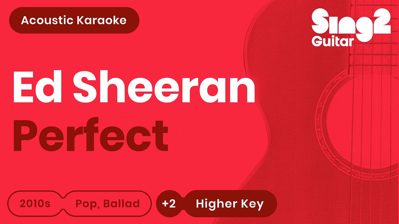 Ed Sheeran - Perfect (Higher Key) Acoustic Karaoke