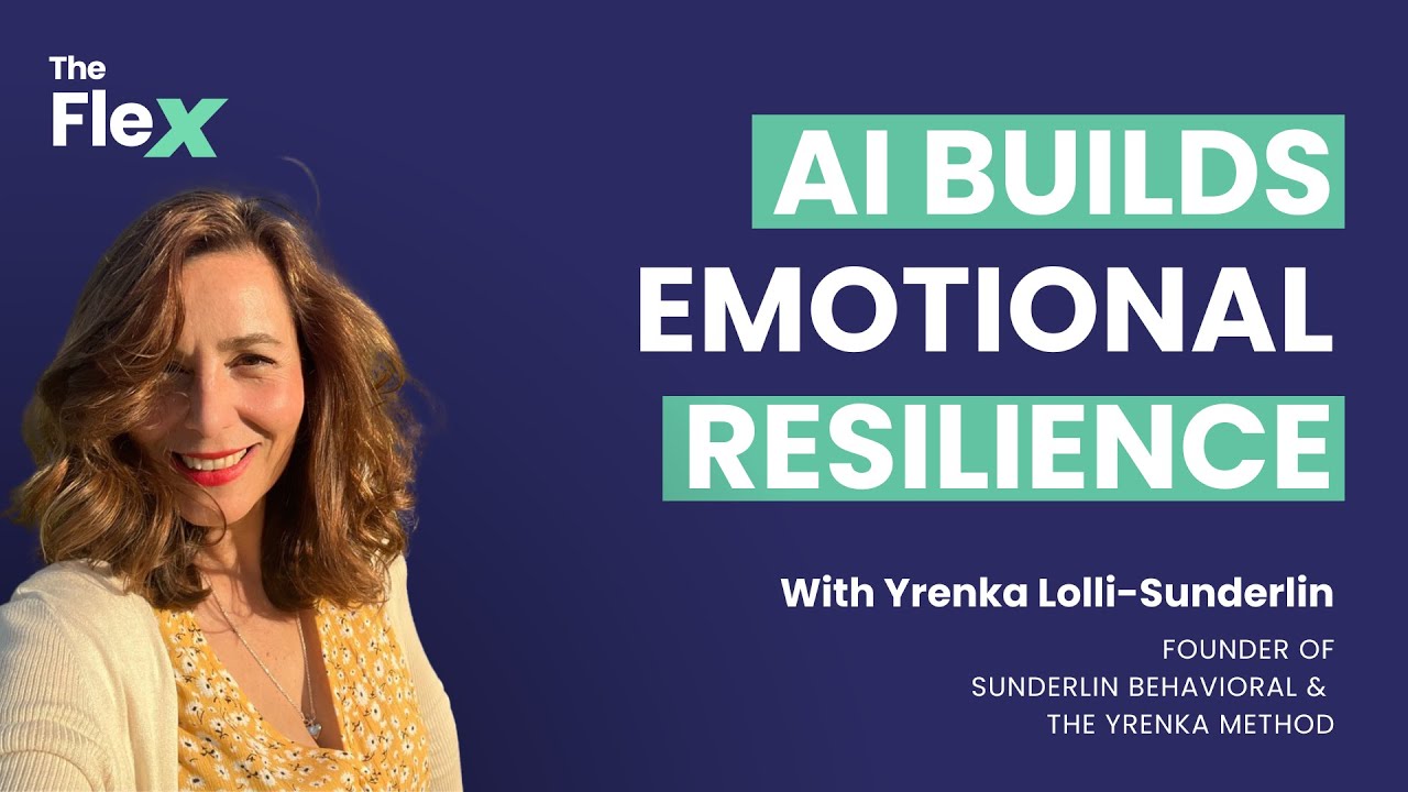SE01 E37 AI Builds Emotional Resilience | Yrenka Lolli-Sunderlin on the Flex