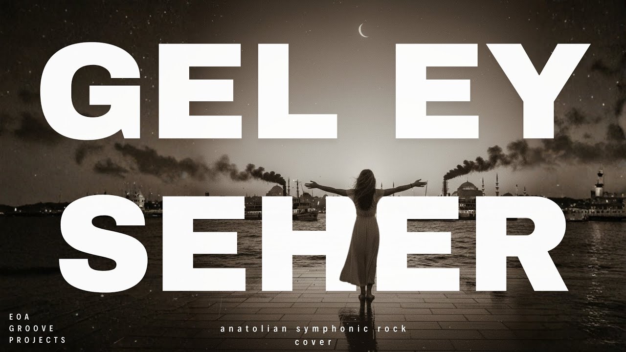 Gel Ey Seher - Anatolian Symphonic Rock Cover - EOA Records