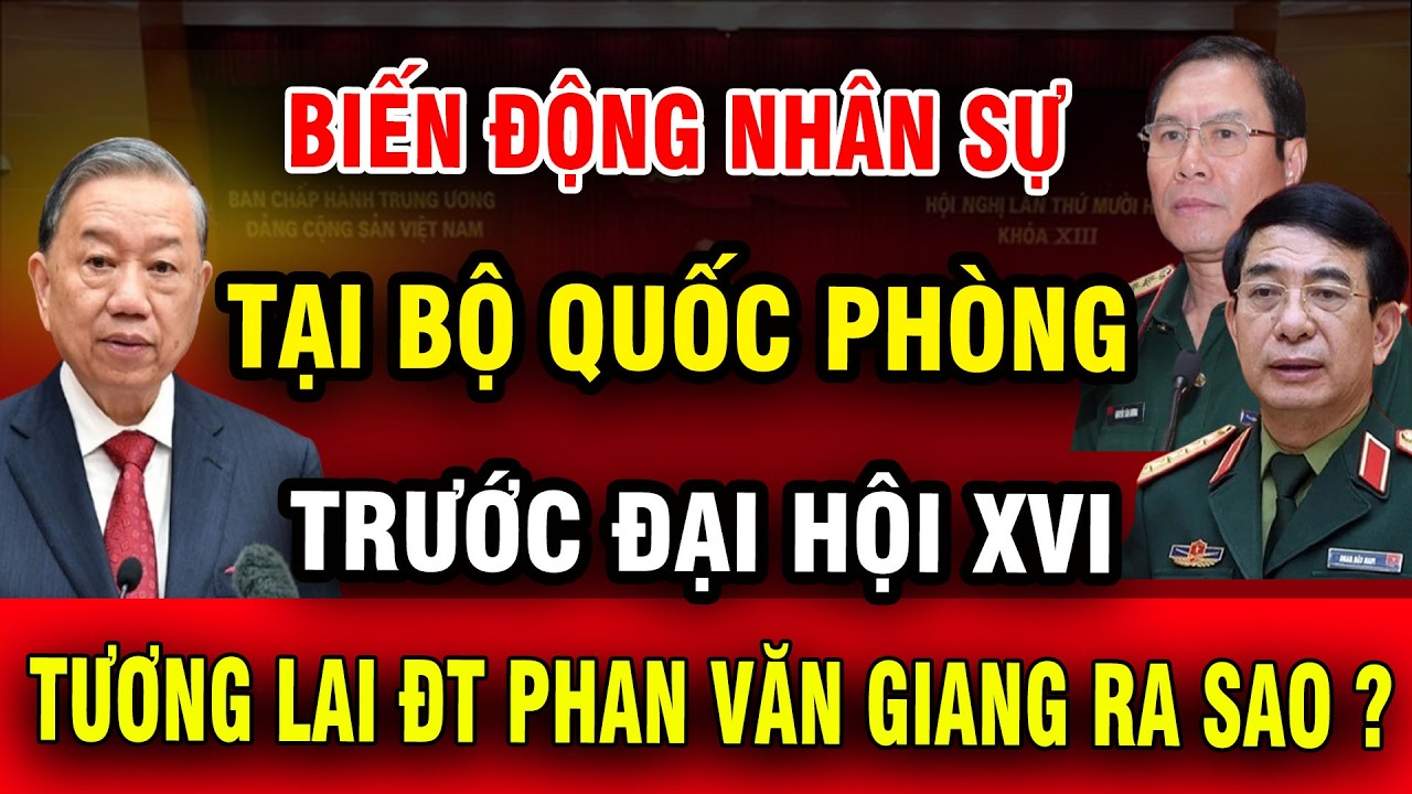 [PODCAST] Biến động nhân sự tại Bộ Quốc phòng và những dấu hiệu liên quan đến ĐT Phan Văn Giang