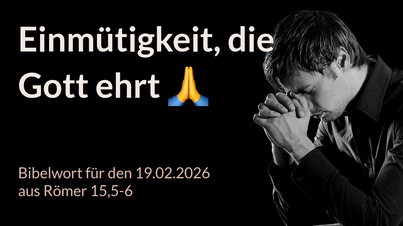 Bibelwort und Tagesimpuls am 19.02.2026:
Einmütigkeit, die Gott ehrt 🙏