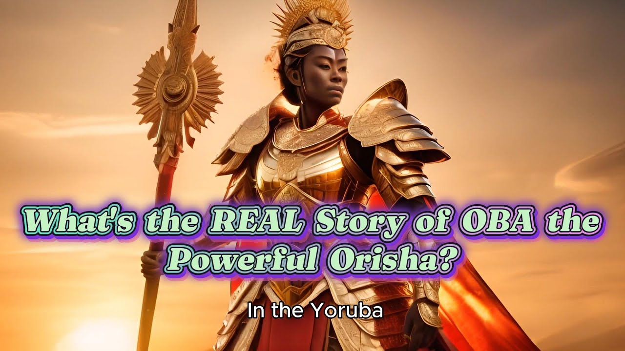 What's the MIND-BLOWING Truth About OBA the Mighty Orisha?
