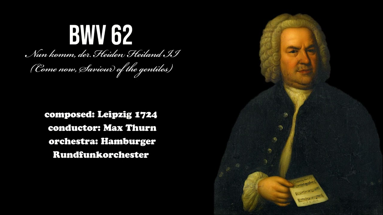 J.S. Bach - BWV 62 (Come now, Saviour of the gentiles)