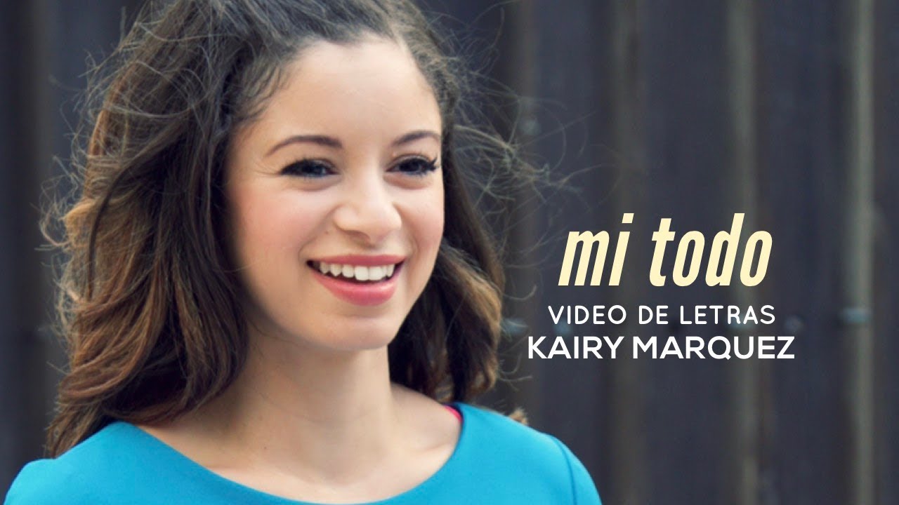 Kairy Marquez - Mi Todo - (Video Lyric Oficial)