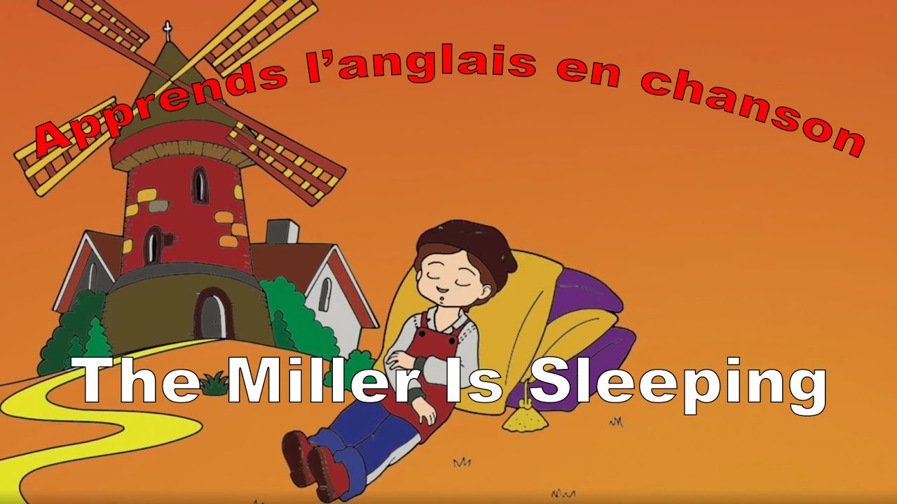 « The Miller Is Sleeping » (Meunier tu dors) - Apprends l’anglais en chanson - Mister Toony