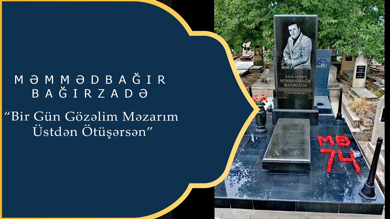 Məmmədbağır Bağırzadə - Bir Gün Gözəlim Məzarım Üstən Ötüşərsən.