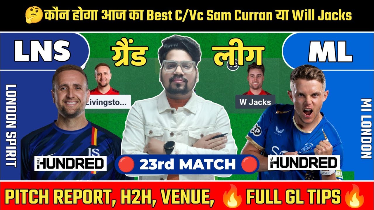 LNS vs ML Fantasy Team Prediction | The Hundred 2026 Match 23 | Best Captain & Vice Captain
