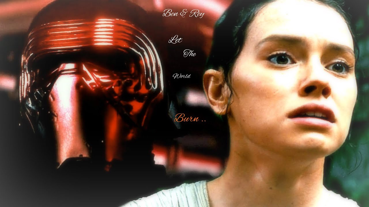 Ben & Rey 🖤 Let The World Burn