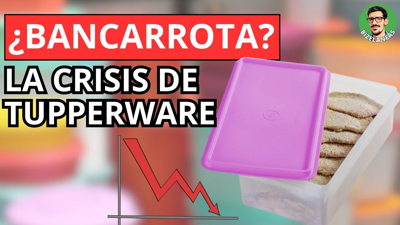 La bancarrota de Tupperware: por qué está en crisis │ #BIZELANEAS  172