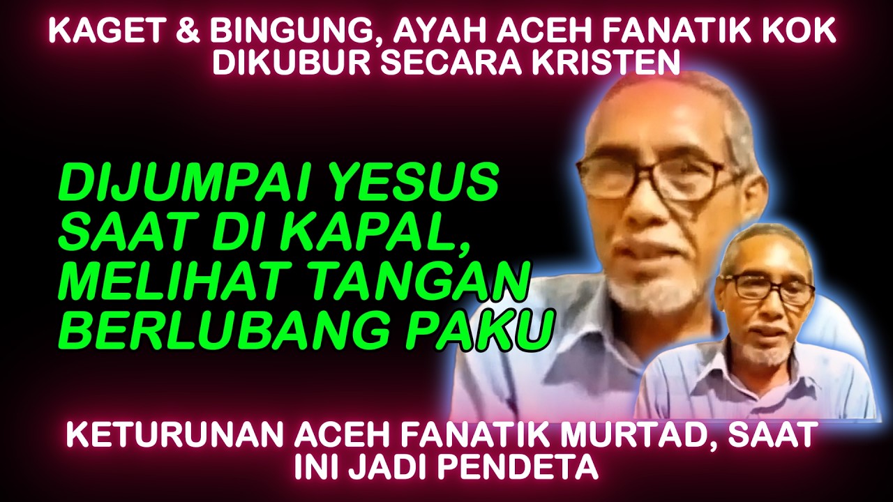 KAGET & BINGUNG, AYAH ACEH FANATIK TAPI DIKUBUR SECARA KRISTEN