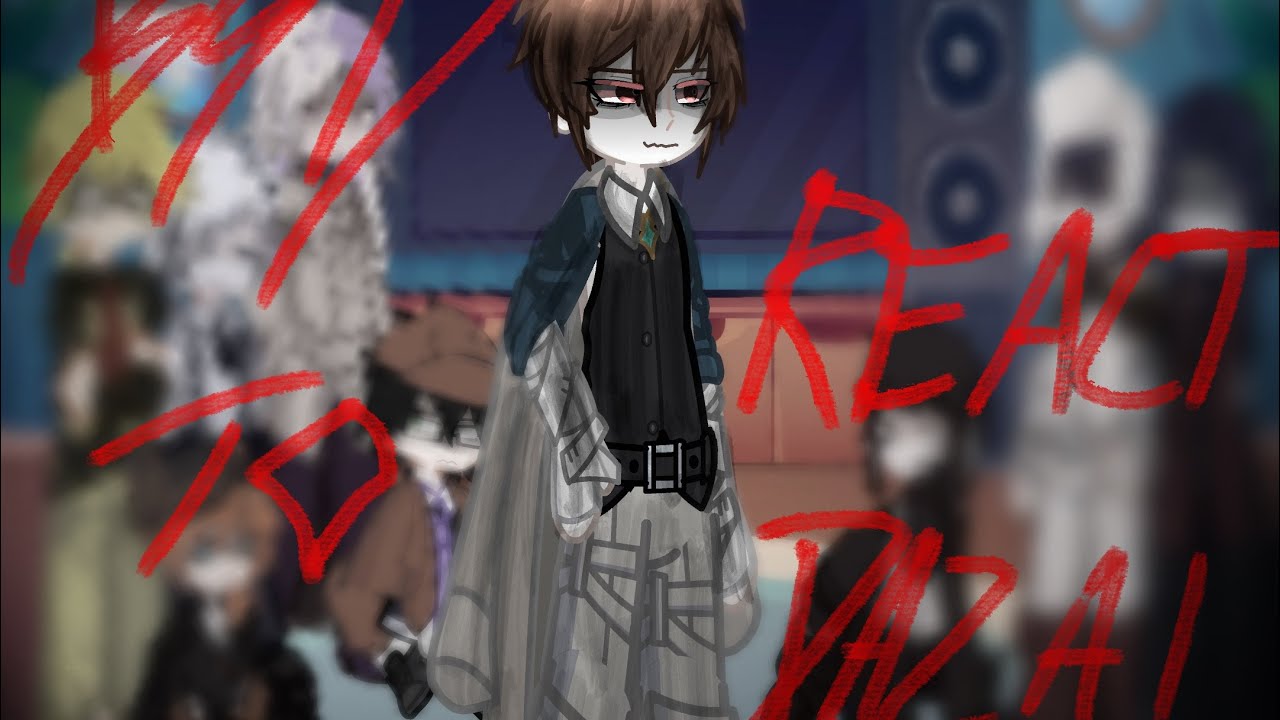 \| Bungou stray dogs [BSD] react to dazai  || Gacha || little ship Soukoku || Gl2 reaction || Ju |\