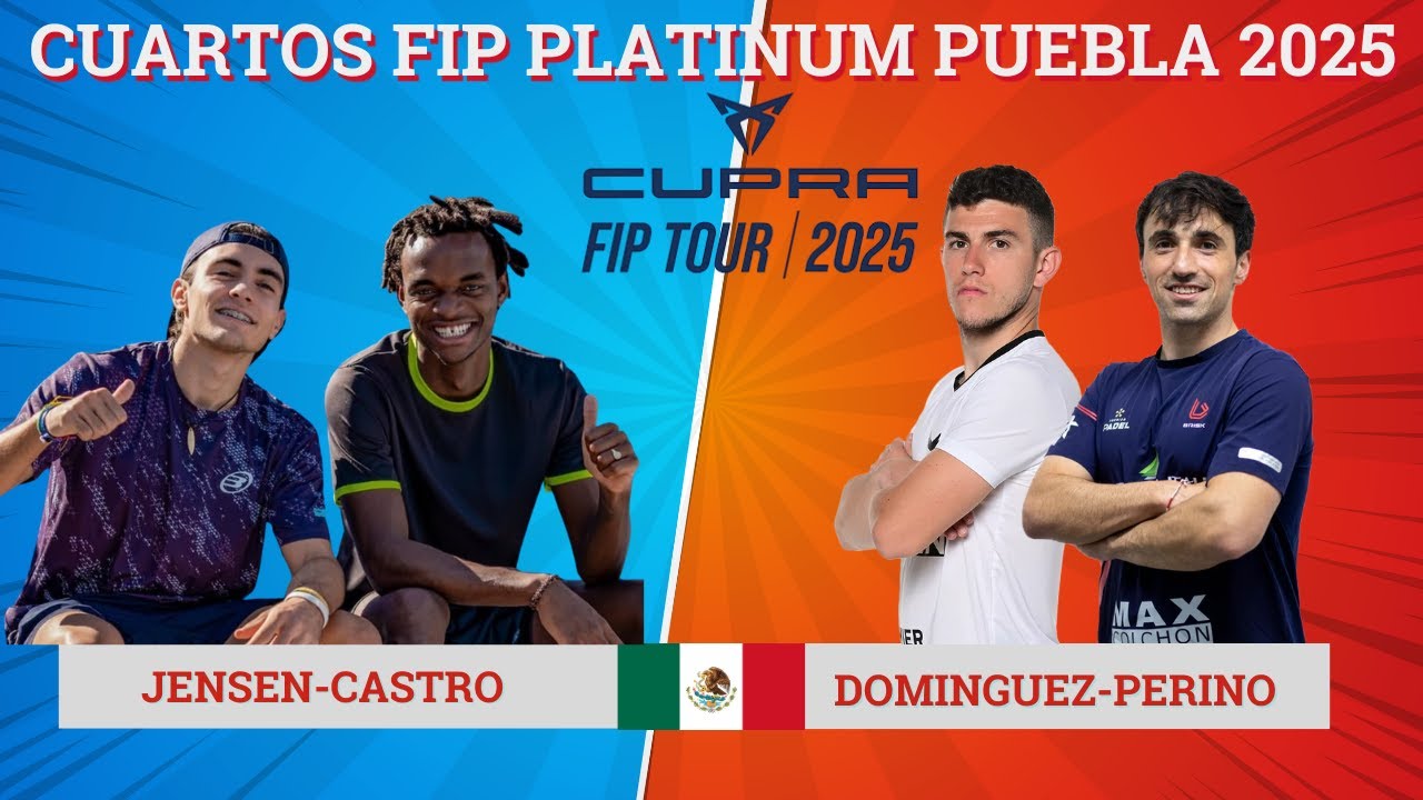 ENZO JENSEN-BORIS CASTRO VS FACU DOM&Iacute;NGUEZ-DENIS PERINO |  CUARTOS FIP PLATINUM PUEBLA 2025